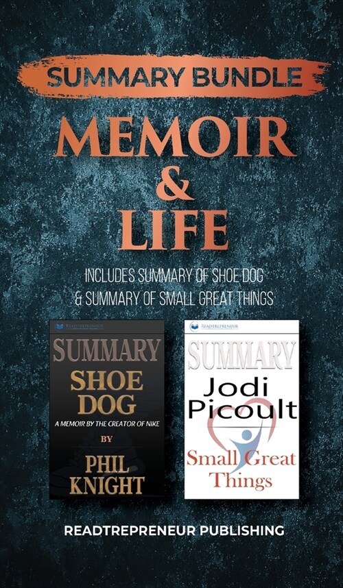 Summary Bundle: Memoir & Life - Readtrepreneur Publishing: Includes Summary of Shoe Dog & Summary of Small Great Things (Hardcover)