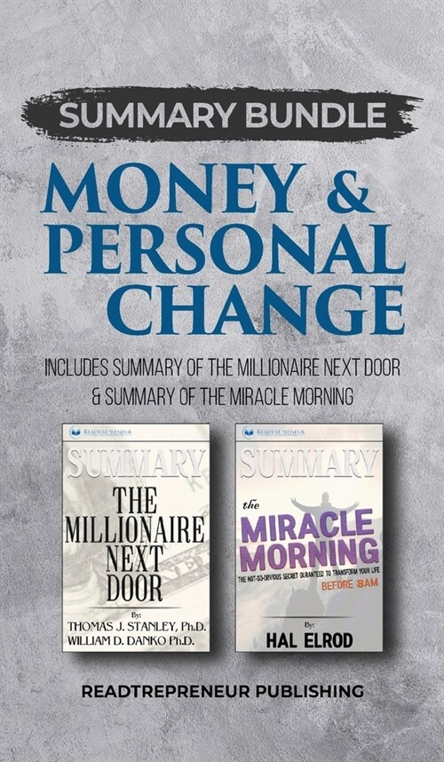 Summary Bundle: Money & Personal Change - Readtrepreneur Publishing: Includes Summary of The Millionaire Next Door & Summary of The Mi (Hardcover)