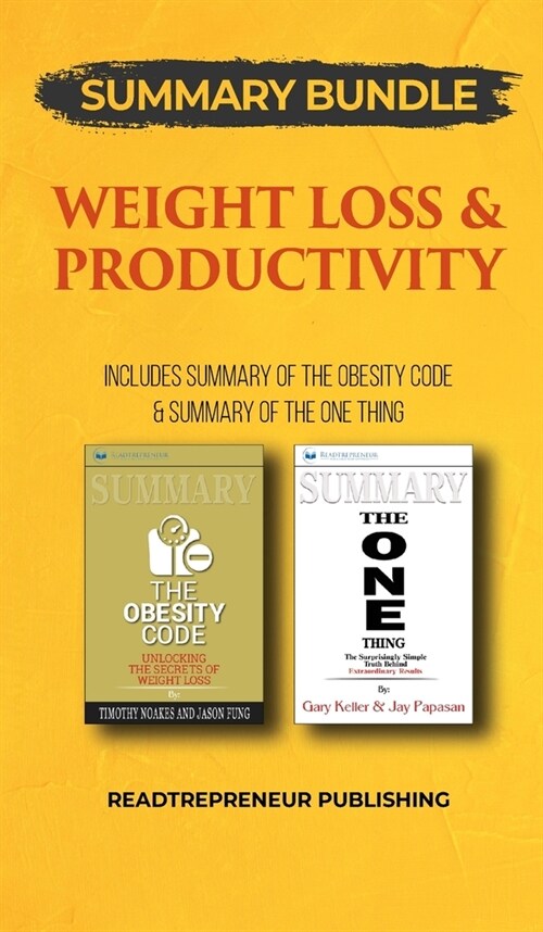 Summary Bundle: Weight Loss & Productivity - Readtrepreneur Publishing: Includes Summary of The Obesity Code & Summary of The ONE Thin (Hardcover)
