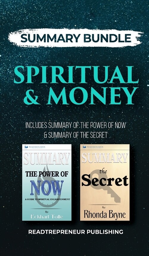 Summary Bundle: Spiritual & Money - Readtrepreneur Publishing: Includes Summary of The Power of Now & Summary of The Secret (Hardcover)