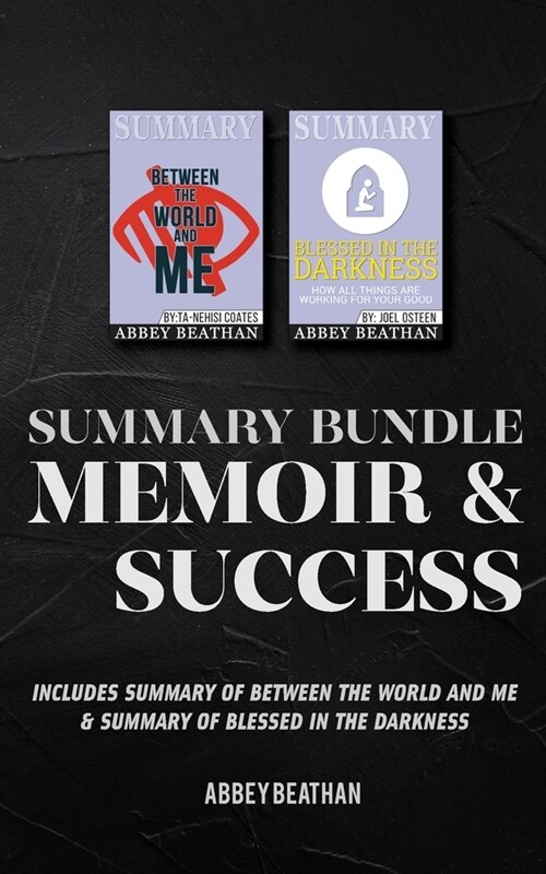 Summary Bundle: Memoir & Success: Includes Summary of Between the World and Me & Summary of Blessed in the Darkness (Paperback)
