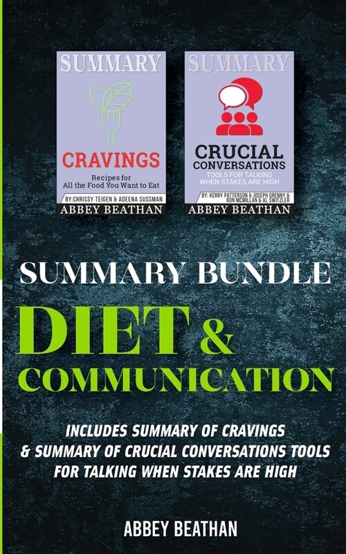 Summary Bundle: Diet & Communications: Includes Summary of Cravings & Summary of Crucial Conversations Tools for Talking When Stakes A (Paperback)
