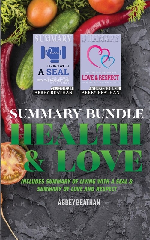 Summary Bundle: Health & Love: Includes Summary of Living with a SEAL & Summary of Love and Respect (Paperback)