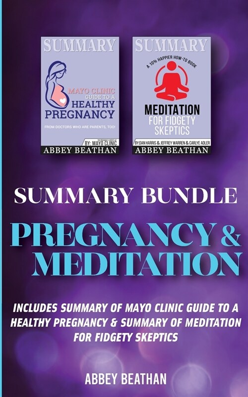 Summary Bundle: Pregnancy & Meditation: Includes Summary of Mayo Clinic Guide to a Healthy Pregnancy & Summary of Meditation for Fidge (Paperback)