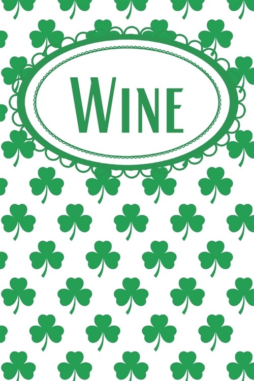 Shamrock Wine Journal: For Irish Wine Drinkers (Paperback)