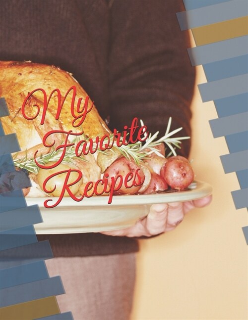 My Favorite Recipes: Blank Recipe Book to Record Your Favorite Recipes - DIY Cookbook - 8.5 x 11 - 104 Pages - 100 Recipes (Paperback)