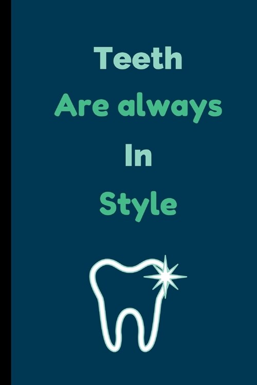 Teeth Are Always In Style: Dentist Notebook / Journal (6 x 9) (Paperback)