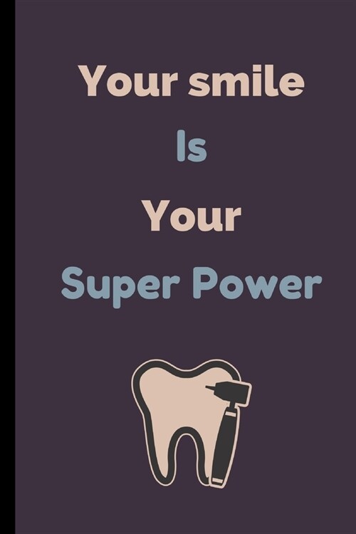 Your Smile Is Your Superpower: Dentist Notebook / Journal (6 x 9) (Paperback)