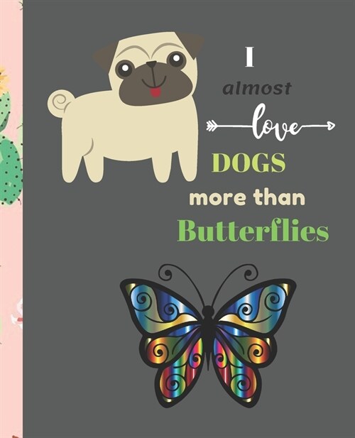 Almost Love Dogs More than Butterflies: Composition Notebook Wide College Ruled Lined Paper Journal Card / Notebook Dog Gift For Women Kids Girls Men (Paperback)