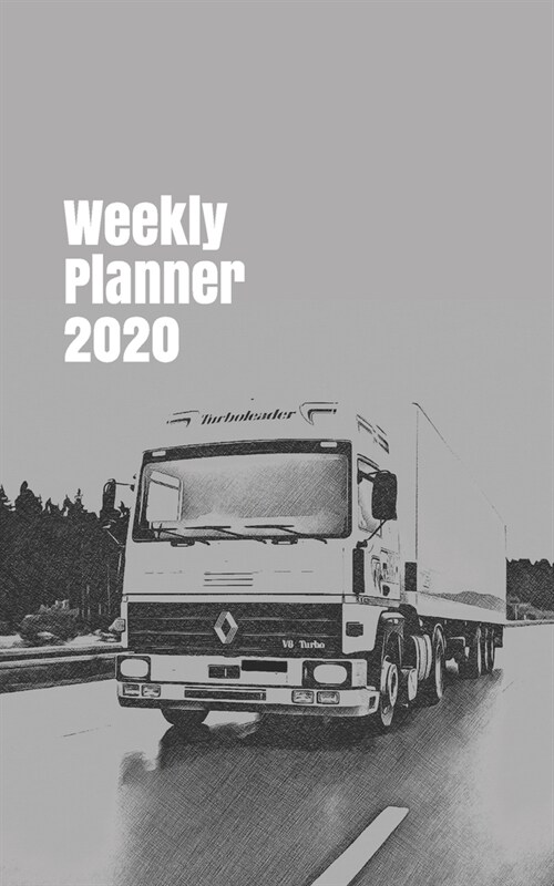 Weekly Planner 2020: organizer for trucking enthusiasts. 5x8. 120 pages. (Paperback)