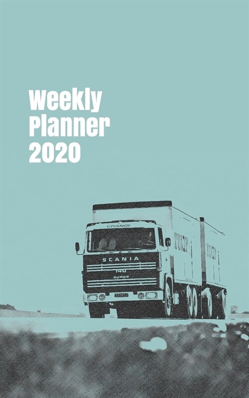 Weekly Planner 2020: organizer for trucking enthusiasts. 5x8. 120 pages. (Paperback)