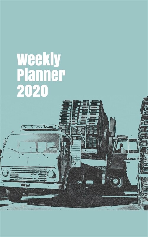 Weekly Planner 2020: organizer for trucking enthusiasts. 5x8. 120 pages. (Paperback)