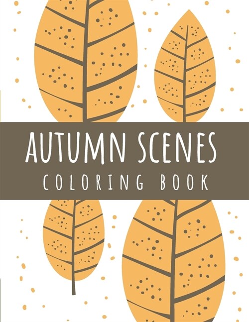 Autumn Scenes Coloring Book: Fall coloring book for adults relaxation (Paperback)