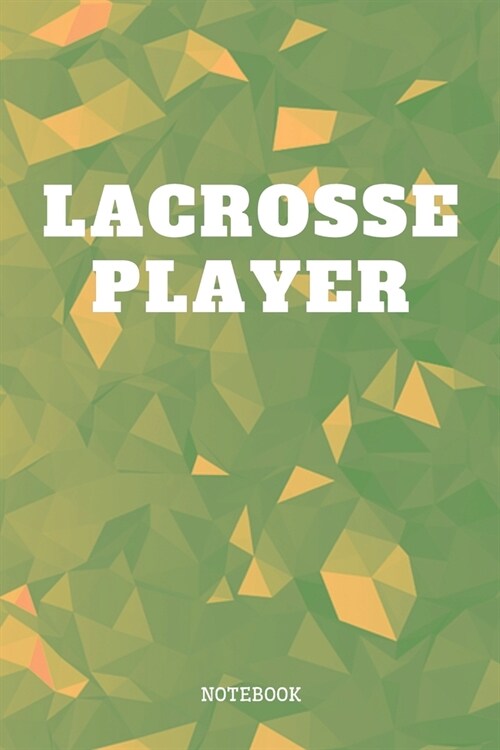 Notebook: Lacrosse Game Player Planner / Organizer / Lined Notebook (6 x 9) (Paperback)