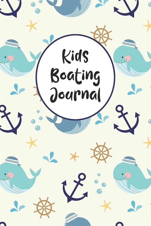 Kids Boating Journal: Boating Record Notebook and Trip Memory Keeper For Children And Young Adults (Paperback)