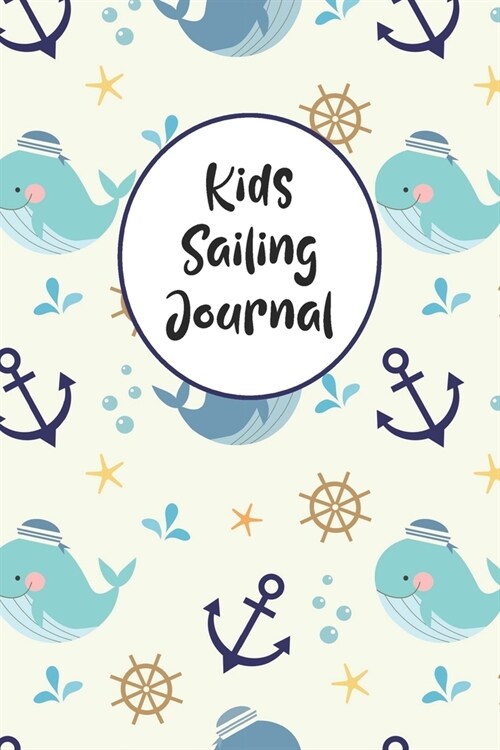 Kids Sailing Journal: Boating Record Journal and Trip Memory Keeper For Children And Young Adults (Paperback)