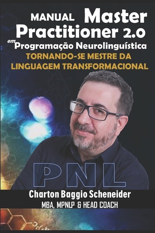Manual Master Practitioner 2.0 em Programa豫o Neurolingu?tica: Tornando-se Mestre da Linguagem Transformacional (Paperback)