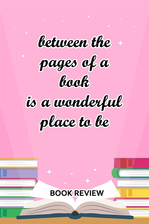 Book Review: Between The Pages Of A Book Is A Wonderful Place To Be (Paperback)