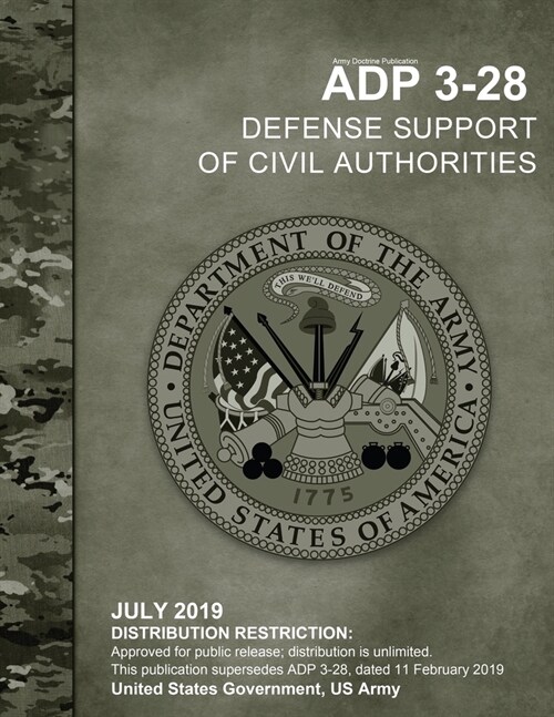 Army Doctrine Publication ADP 3-28 Defense Support of Civil Authorities July 2019 (Paperback)