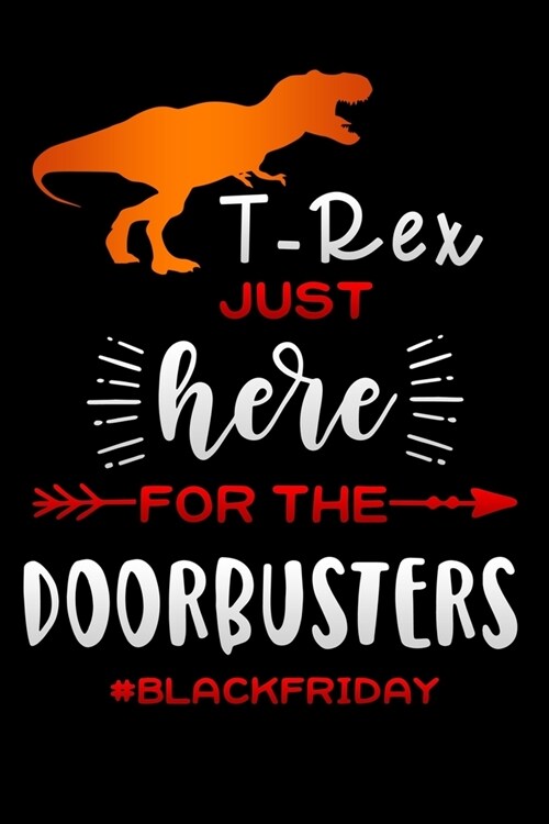 just here for the Doorbusters: T-Rex Lined Notebook / Diary / Journal To Write In 6x9 for women & girls in Black Friday deals & offers (Paperback)