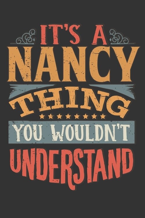 Its A Nancy Thing You Wouldnt Understand: Nancy Diary Planner Notebook Journal 6x9 Personalized Customized Gift For Someones Surname Or First Name is (Paperback)