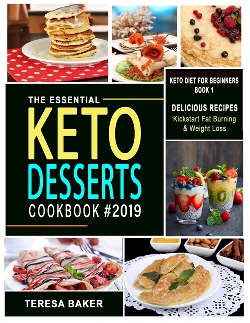 Keto Desserts Cookbook 2019: Easy, Quick and Tasty High-Fat Low-Carb Ketogenic Treats to Try from No-bake Energy Bomblets to Sugar-Free Creamsicle (Paperback)