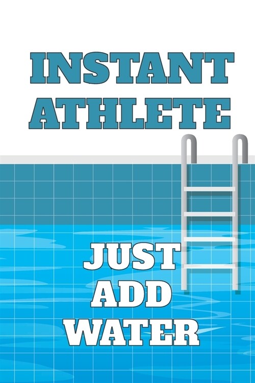 Instant Athlete, Just Add Water: 2020 6 x 9 Weekly Planner For Swimmers, Swim Team Coaches, And Busy Moms (Paperback)