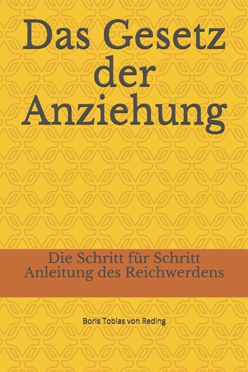 Das Gesetz der Anziehung: Die Schritt f? Schritt Anleitung des Reichwerdens (Paperback)