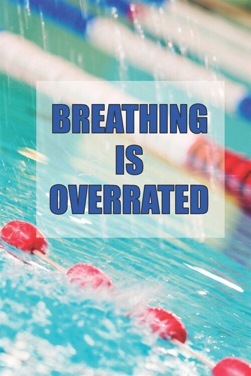 Breathing Is Overrated: 2019-2020 Academic Year Planner, Datebook, And Homework Scheduler For Middle And High School Swm Team Members, Coaches (Paperback)