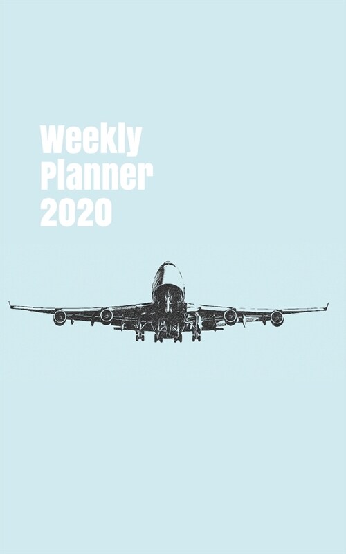 Weekly Planner 2020: handy calendar organizer for aviation enthusiasts. 5x8. 120 pages. (Paperback)