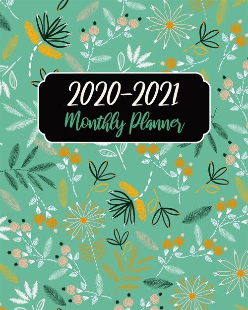 2020-2021 Monthly Planner: Green Floral, 24 Months Calendar Agenda January 2020 to December 2021 Schedule Organizer With Holidays and inspiration (Paperback)