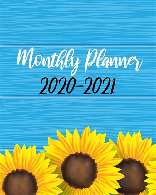 2020-2021 Monthly Planner: Sunflowers, 24 Months Calendar Agenda January 2020 to December 2021 Schedule Organizer With Holidays and inspirational (Paperback)