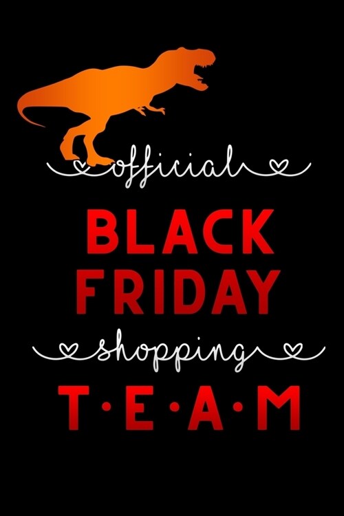 official Black Friday shopping team: Lined Notebook / Diary / Journal To Write In 6x9 for women & girls in Black Friday deals & offers T-Rex (Paperback)