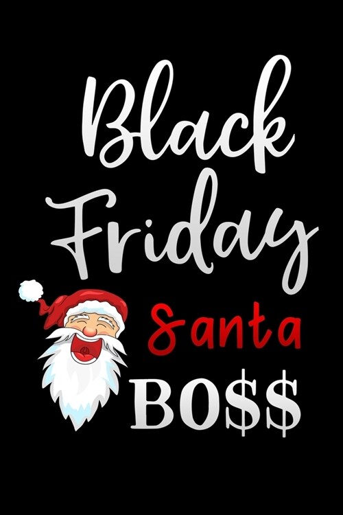 black friday boss: Lined Notebook / Diary / Journal To Write In 6x9 for women & girls in Black Friday deals & offers Santa (Paperback)