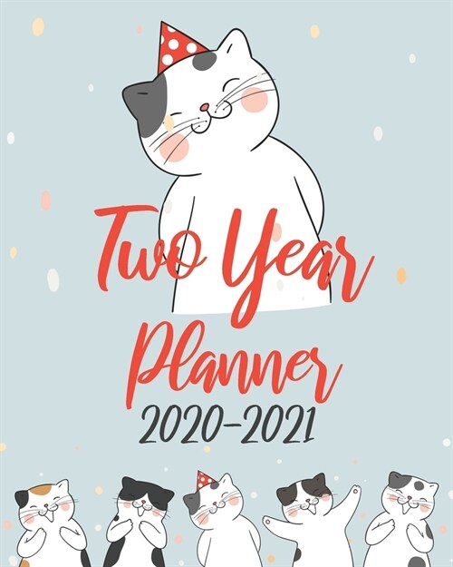 2020-2021 Two Year Planner: Cute Cats, 24 Months Calendar Agenda January 2020 to December 2021 Schedule Organizer With Holidays and inspirational (Paperback)