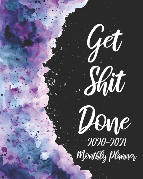 Get Shit Done 2020-2021 Monthly Planner: Purple Art Cover, 24 Months Calendar Agenda January 2020 to December 2021 Schedule Organizer With Holidays an (Paperback)