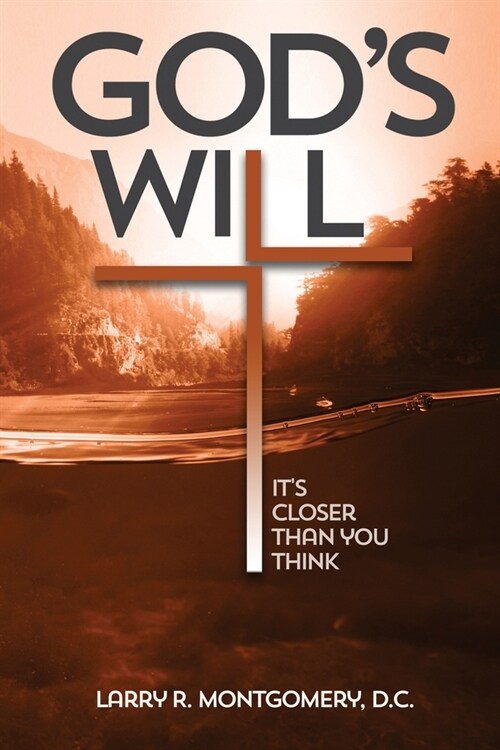 Gods Will: Its Closer Than You Think: Is Its closer than you think the subtitle? (Paperback)