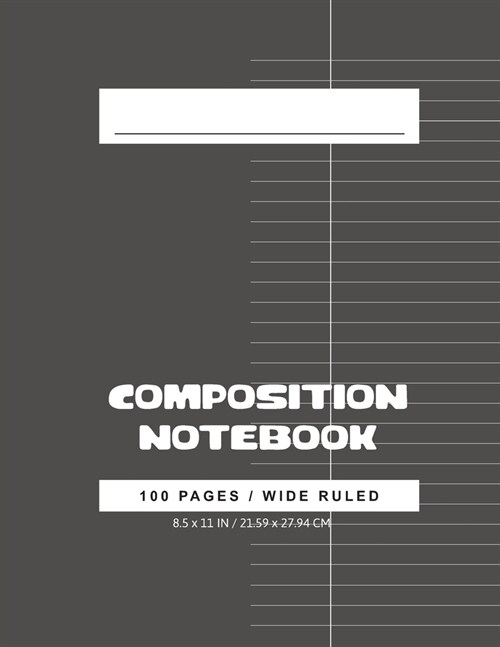 Wide Ruled Composition Notebook: composition books/notebooks - 100 Pages, Wide Ruled, One Subject Daily Journal Notebook, Black (Large, 8.5 x 11 in.) (Paperback)