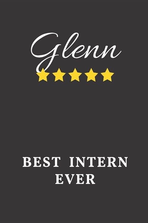 Glenn Best Intern Ever: Un-dated Daily Planner Appreciation Gift for Male Intern Personalized with Name (Paperback)