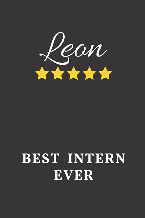 Leon Best Intern Ever: Un-dated Daily Planner Appreciation Gift for Male Intern Personalized with Name (Paperback)