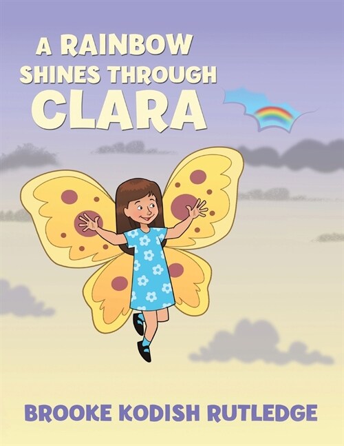 A Rainbow Shines Through Clara (Paperback)