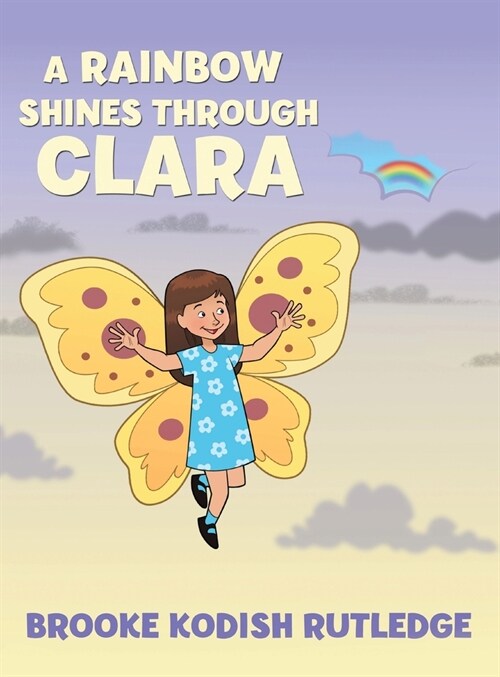 A Rainbow Shines Through Clara (Hardcover)
