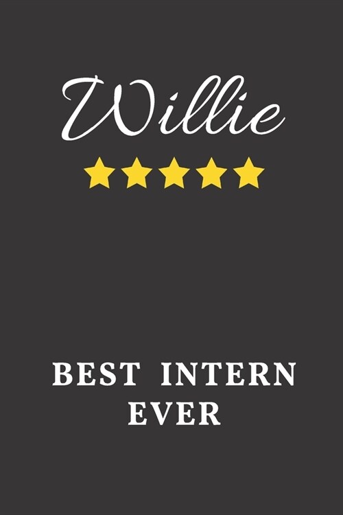 Willie Best Intern Ever: Un-dated Daily Planner Appreciation Gift for Male Intern Personalized with Name (Paperback)