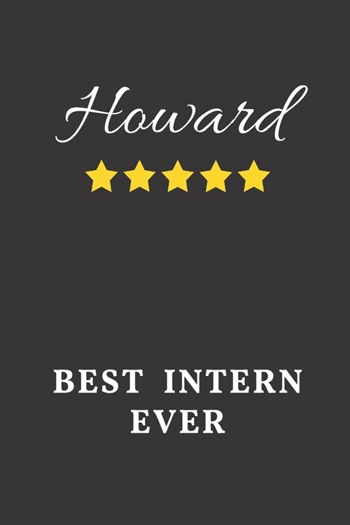 Howard Best Intern Ever: Un-dated Daily Planner Appreciation Gift for Male Intern Personalized with Name (Paperback)