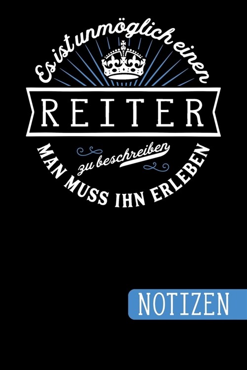 Es ist unm?lich einen Reiter zu beschreiben - Man muss ihn erleben: Reiter Geschenke: blanko Notizbuch - Journal - To Do Liste f? Reiter - ?er 100 (Paperback)