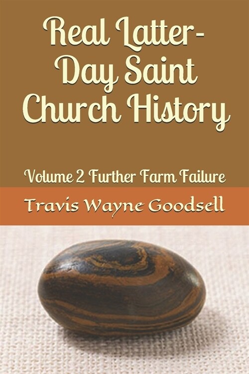 Real Latter-Day Saint Church History: Volume 2 Further Farm Failure (Paperback)