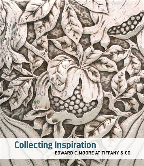 Collecting Inspiration: Edward C. Moore at Tiffany & Co. (Hardcover)