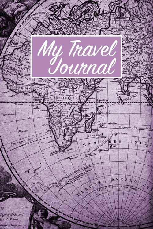 My Travel Journal: Vacation Planner and Keepsake for Travelers (Paperback)