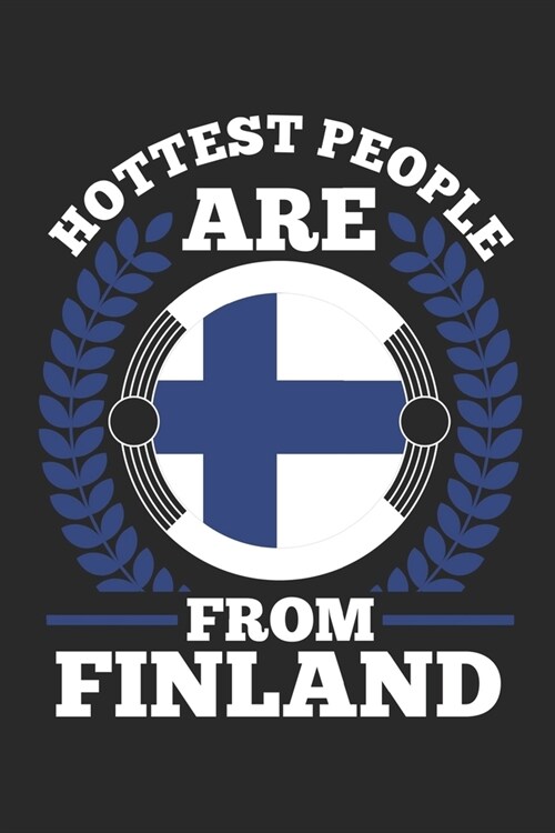 Hottest People Are From Finland: notebook/diary/taskbook/120 pages/blank pages,6x9 inch (Paperback)
