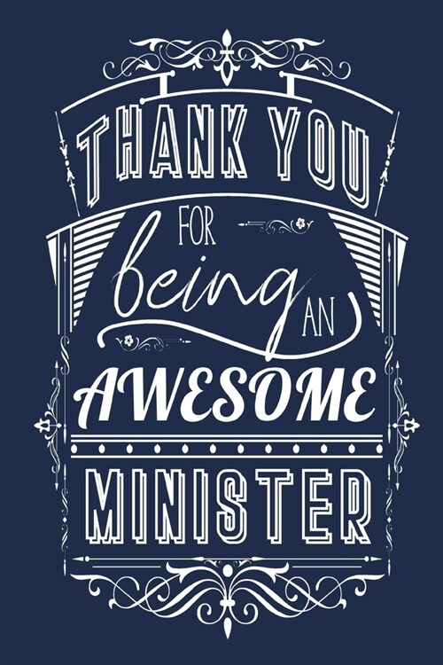 Thank You For Being An Awesome Minister: Lined Appreciation Notebook Journal (Paperback)